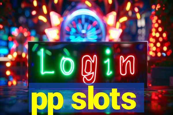 pp slots